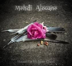 Mehdi Alouane : Hatred for My Inner Chaos